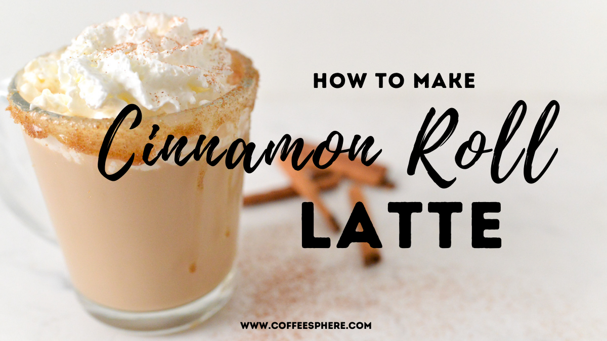 how to make Cinnamon Roll Latte