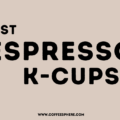 Best Espresso K Cups