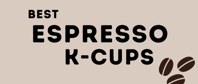 Best Espresso K Cups