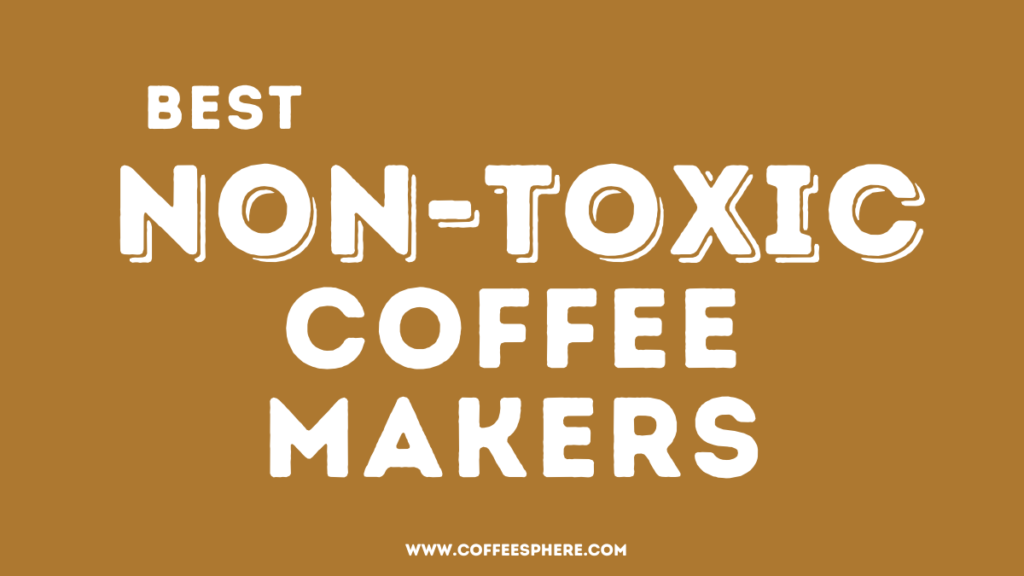 Best non-toxic coffee makers: plastic-free alternatives