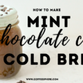 mint chocolate chip cold brew