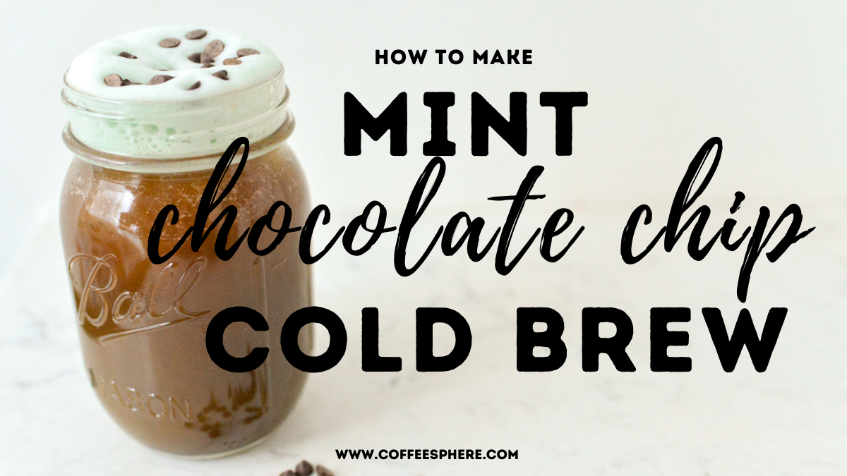 mint chocolate chip cold brew