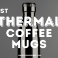 Best Thermal Coffee Mugs