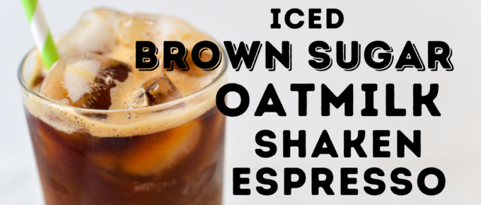 Iced Brown Sugar Oatmilk Shaken Espresso