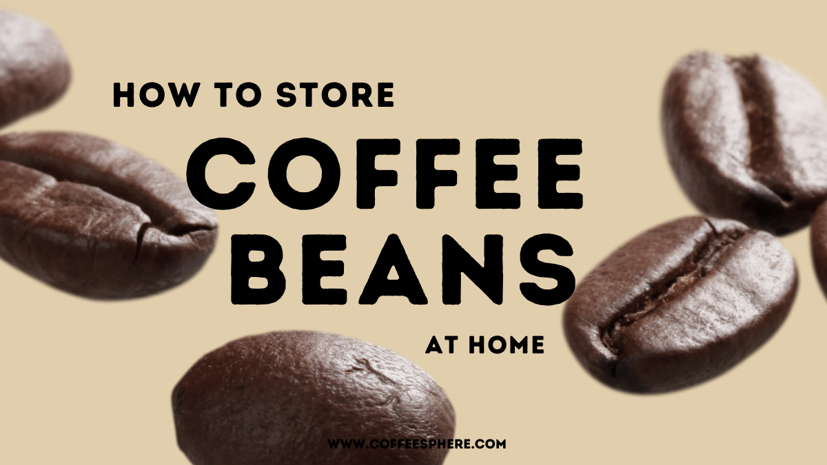 How to store coffee beans at home