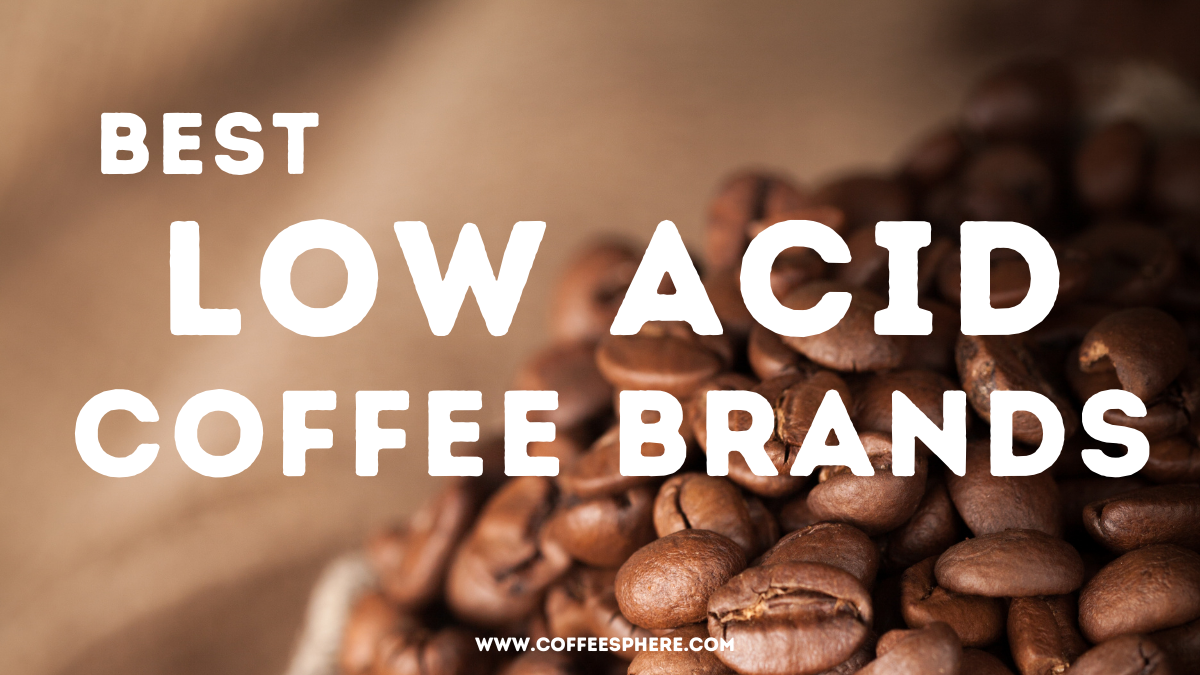 Best Low Acid Coffee Brands
