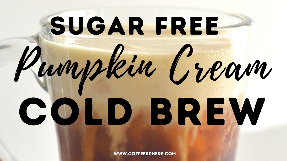 Sugar Free Pumpkin Cream Cold Brew Recipe