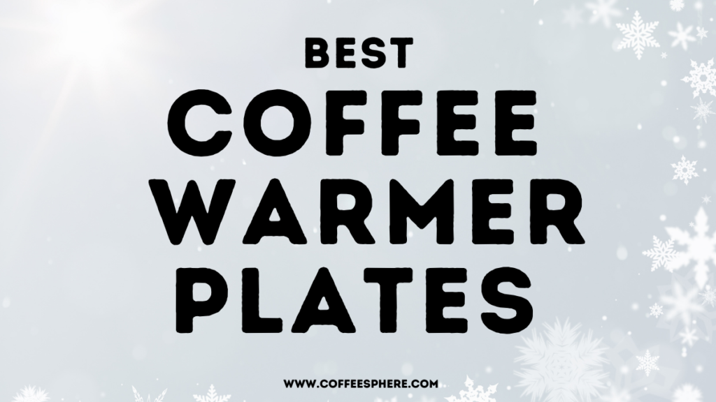 best coffee warmer plates