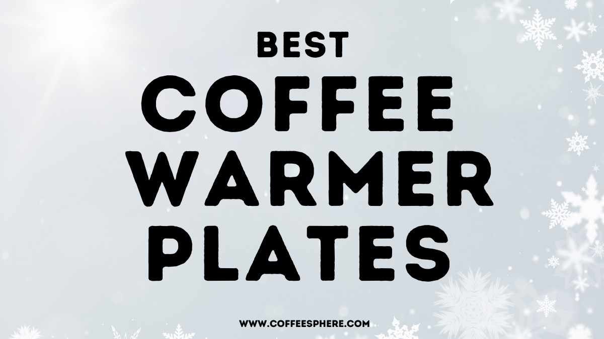 best coffee warmer plates