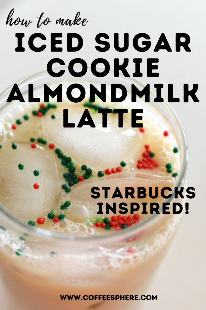 Iced Sugar Cookie Almondmilk Latte Starbucks